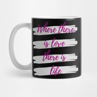 Where there is love there is life Mug